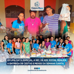 Secretaria de Assistencial Social realiza a entrega de cestas e peixes da Semana Santa